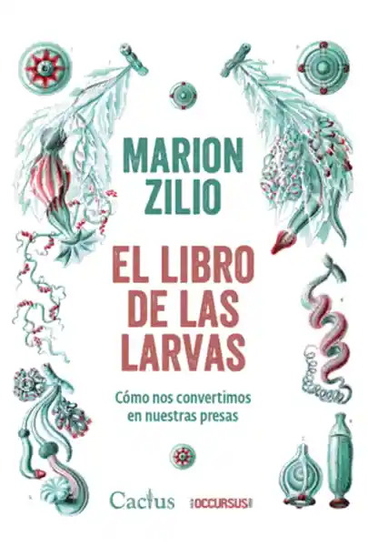 El Libro de Las Larvas - Zilio Marion