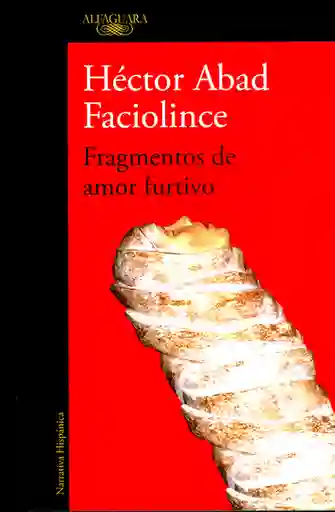 Fragmentos de Amor Furtivo - Héctor Abad Faciolince