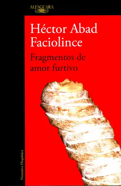 Fragmentos de Amor Furtivo - Héctor Abad Faciolince