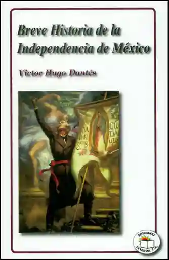 Breve Historia de la Independencia de México (1808-1821)