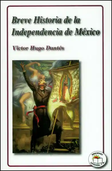 Breve Historia de la Independencia de México (1808-1821)