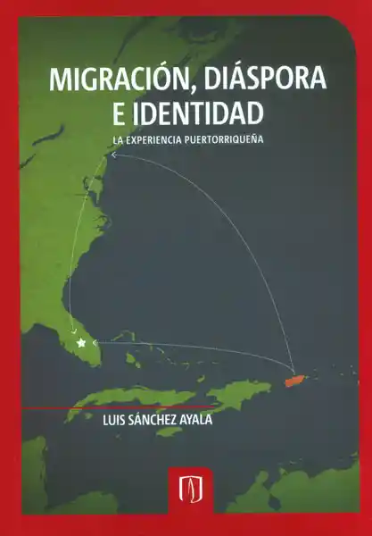 Migración Diáspora e Identidad. La Experiencia Puertorriqueña