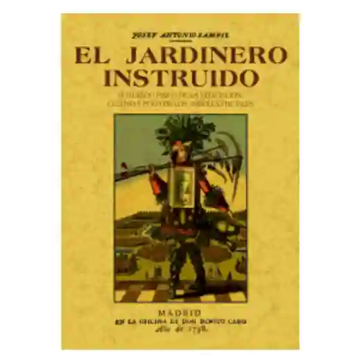 El jardinero instruido o tratado fisico de la vegetacion, cultivo y poda de los arboles frutales