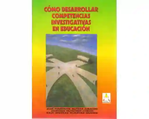 Cómo Desarrollar Competencias Investigativas - José Muñoz