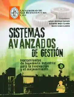 Sistemas avanzados de gestión: herramientas de Ingeniería Industrial para la innovación y el mejoramiento