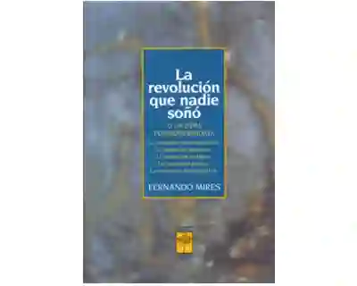 La Revolución Que Nadie Soñó - Fernando Mires