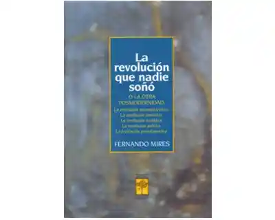 La Revolución Que Nadie Soñó - Fernando Mires