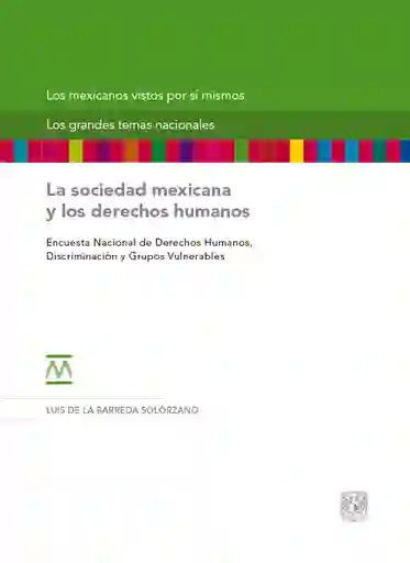 La Sociedad Mexicana Y Los Derechos Humanos.encuesta Nacional De Derechos Humanos Discriminación Y Grupos Vulnerables