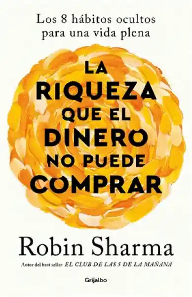 La Riqueza Que el Dinero no Puede - Robin Sharma