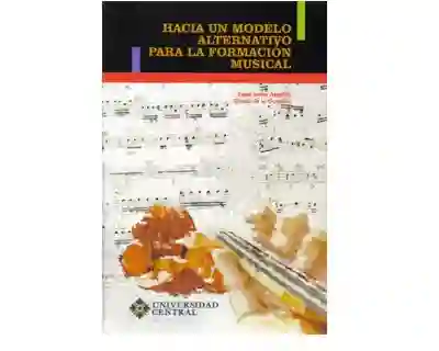 Hacia un Modelo Alternativo Para la Formación Musical
