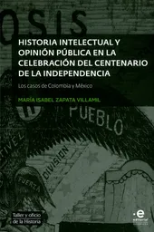 Historia intelectual y opinión pública en la celebración del centenario de la independencia. Los casos de Colombia y México