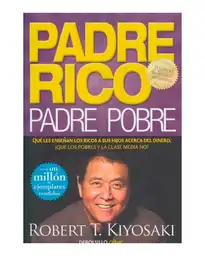 Padre rico, padre pobre. Qué les enseñan los ricos a sus hijos acerca del dinero, ¡Que los pobres y la clase media no! (Edición Bolsillo)