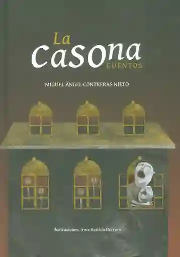 La Casona Cuentos - Miguel Ángel Contreras Nieto