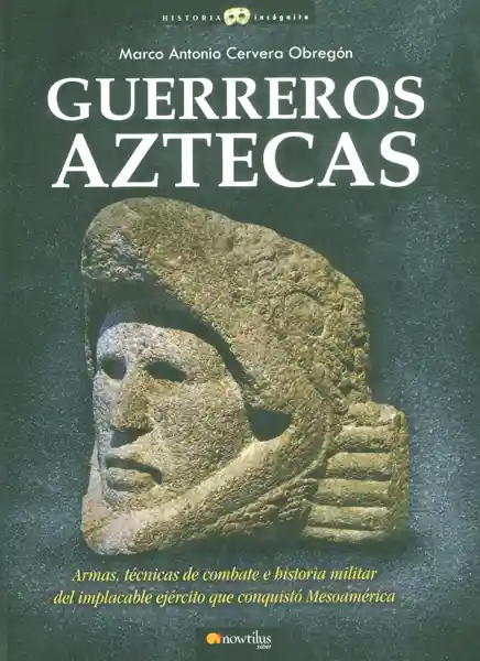 Guerreros Aztecas - Marco Antonio Cervera Obregón