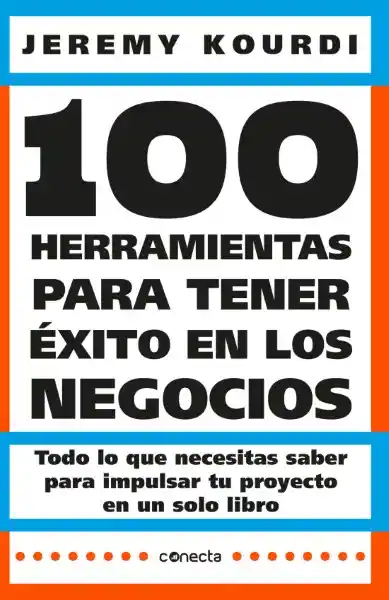 100 Herramientas Para Tener Éxito en Los Negocios