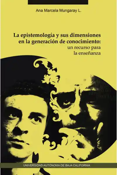 La Epistemología Y Sus Dimensiones En La Generación De Conocimientos: Un Recurso Para La Enseñanza