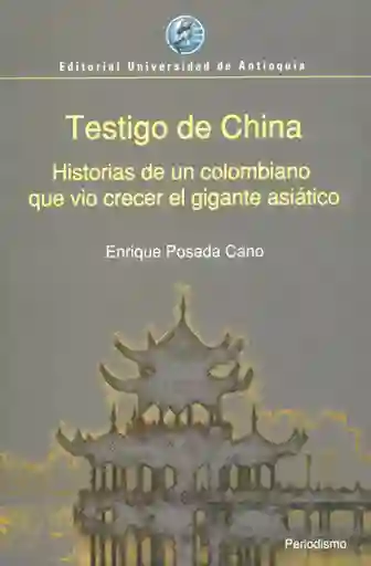 Testigo de China - Enrique Posada Cano