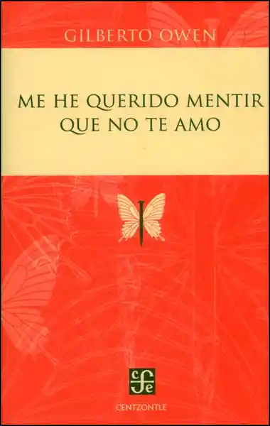 Me he Querido Mentir Que no te Amo - Gilberto Owen