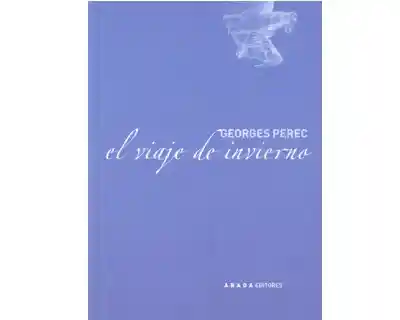 El Viaje de Invierno - Georges Perec