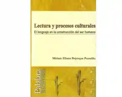 Lectura y procesos culturales. El lenguaje en la construcción del ser humano