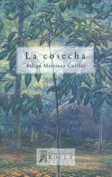 La Cosecha - Felipe Martínez Cuéllar