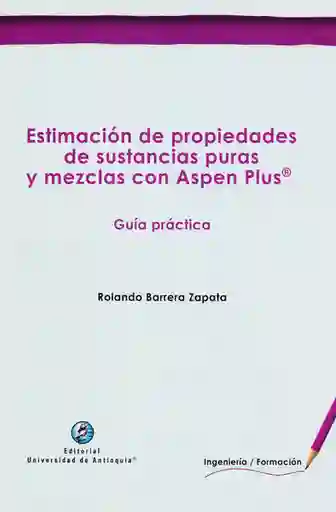 Estimación de propiedades de sustancias puras y mezclas con Aspen Plus: guía práctica