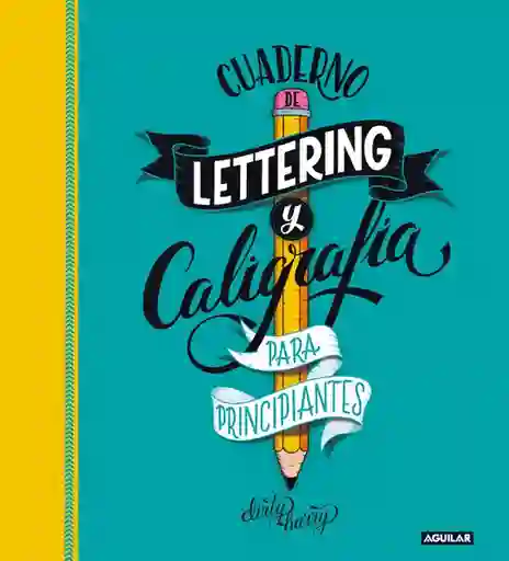 Cuaderno de Lettering y Caligrafía Creativa Para Principiantes