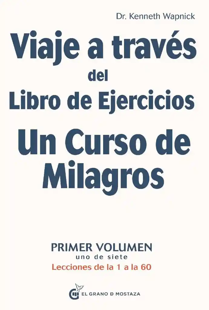 Viaje a Traves Del Libro de Ejercicios Un Curso de Milagros Vol1