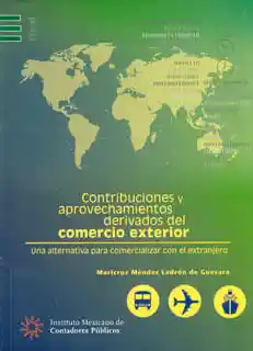 Contribuciones y Aprovechamientos Derivados Del Comercio Exterior Una Alternativa Para Comercializar Con El Extranjero