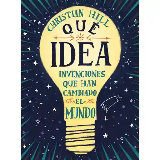 ¡Qué Idea! Invenciones Que Han Cambiado El Mundo
