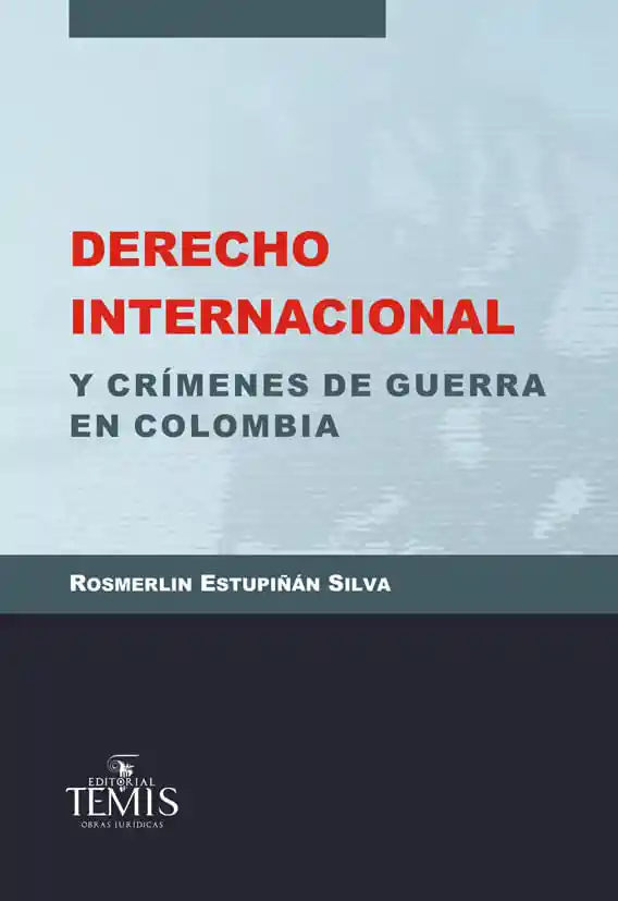Derecho Internacional y Crímenes de Guerra en Colombia
