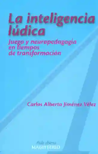 La Inteligencia Lúdica. - Carlos Alberto Jiménez Vélez