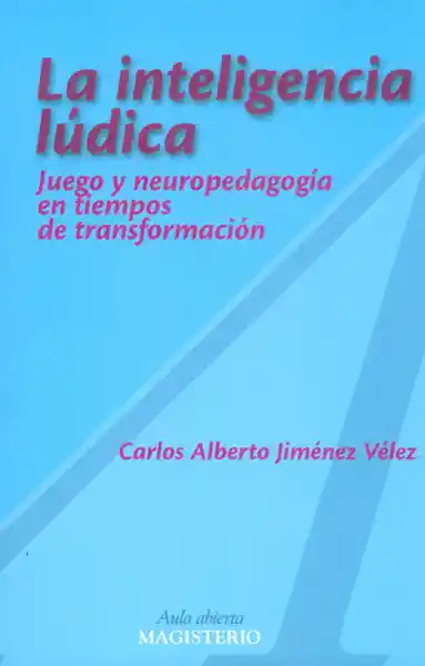 La Inteligencia Lúdica. - Carlos Alberto Jiménez Vélez