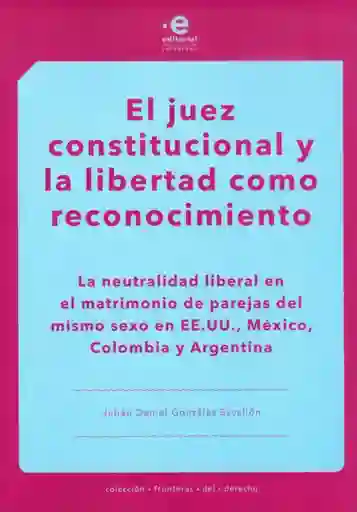 El Juez Constitucional y La Libertad Como Reconocimiento