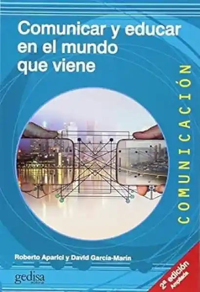 Comunicar y Educar en el Mundo Que Viene - Aparici Roberto
