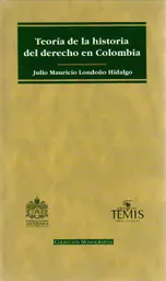 Teoría de la Historia Del Derecho en Colombia