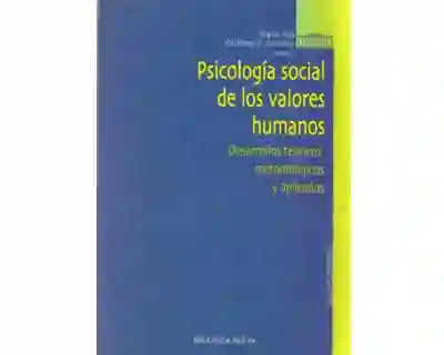 Psicología Social de Los Valores Humanos Desarrollos Teóricos Metodológicos y Aplicados