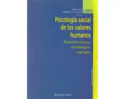 Psicología Social de Los Valores Humanos Desarrollos Teóricos Metodológicos y Aplicados