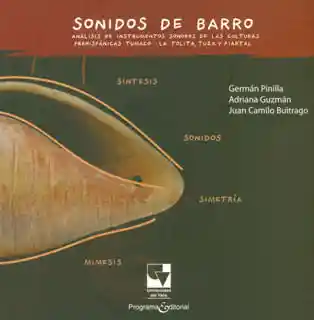 Sonidos de Barro Análisis de Instrumentos Sonoros de Las Culturas Prehispánicas Tumaco La Tolita Tuza y Piartal