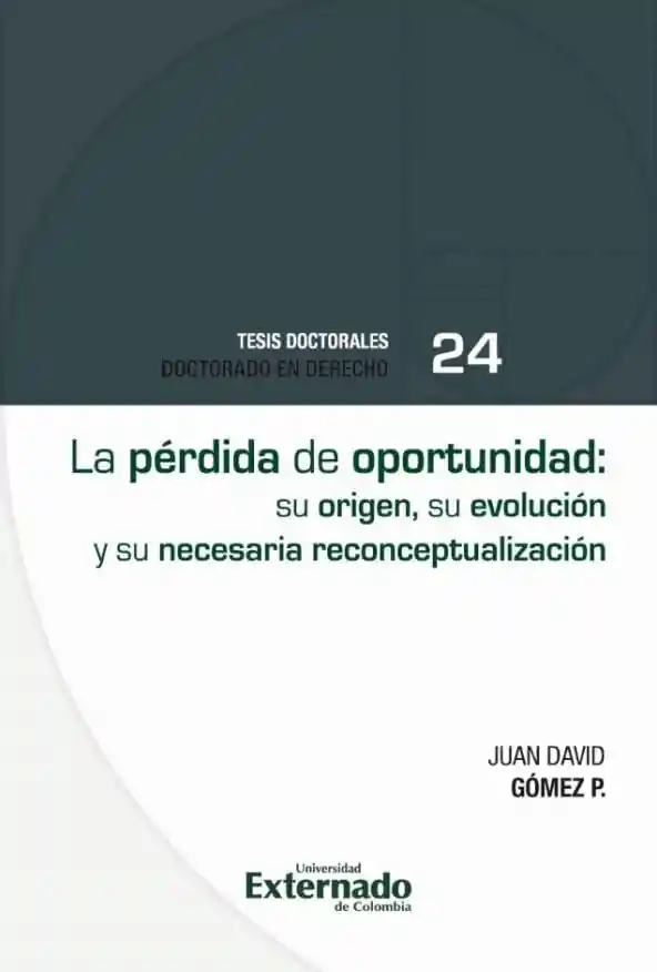 La Pérdida de Oportunidad Su Origen Su Evolución y Su Necesaria Reconceptualización