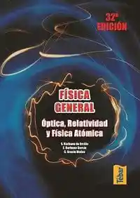 Fisica General Optica Relatividad y Fisica Atomica