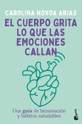 El Cuerpo Grita lo Que Las Emociones Callan