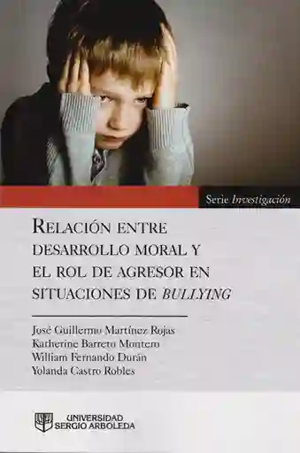 Relación entre desarrollo moral y el rol de agresor en  situaciones de bullying