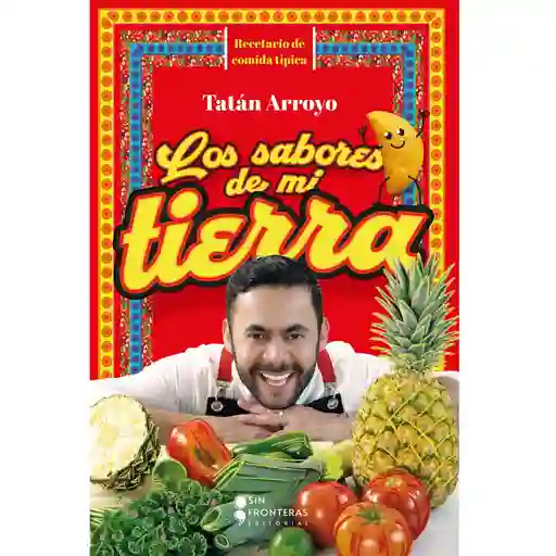 Los Sabores de Mi Tierra Tatán Arroyo