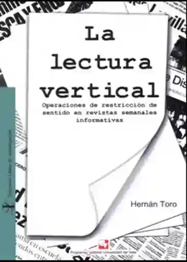 La lectura vertical. Operaciones de restricción de sentido en revistas semanales informativas
