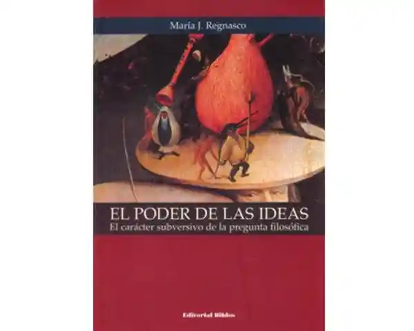 El Poder de Las Ideas. El Carácter Subversivo