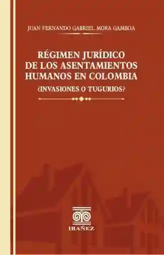 Regimen Juridico de Los Asentamientos Humanos en Colombia