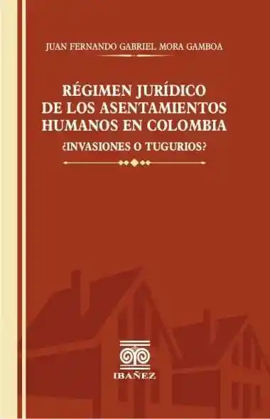 Regimen Juridico de Los Asentamientos Humanos en Colombia