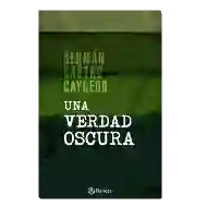 Una Verdad Oscura - Germán Castro Caicedo 