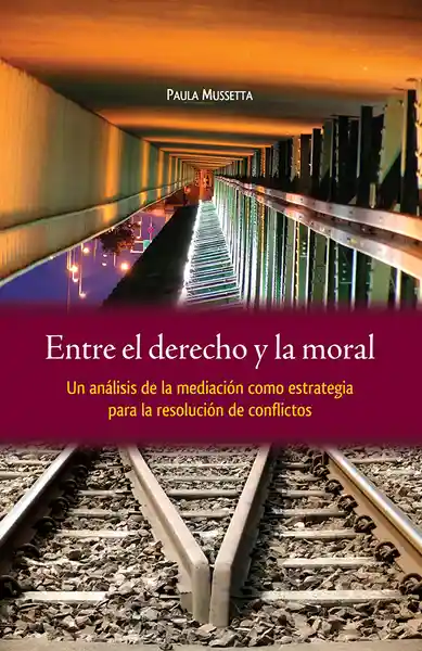 Entre el Derecho y la Moral - Paula Mussetta